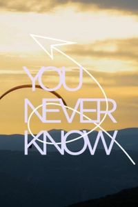 You Never Know