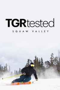 TGR Tested: Squaw Valley