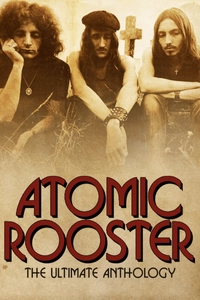 Atomic Rooster: The Ultimate Anthology