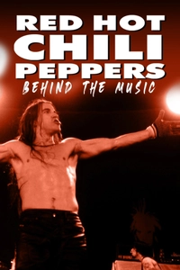 Red Hot Chili Peppers: Behind the Music