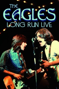 The Eagles: Long Run Live