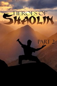 Heroes Of Shaolin, Part 2