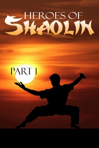 Heroes Of Shaolin, Part 1