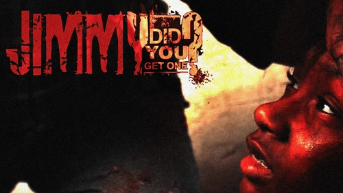 Jimmy Did You Get One?