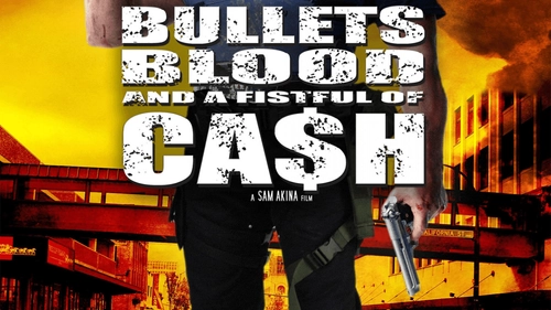 Bullets, Blood and a Fistful of Cash